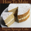 Vegan Cake Recipe (egg free, dairy/milk free and optionally gluten free)